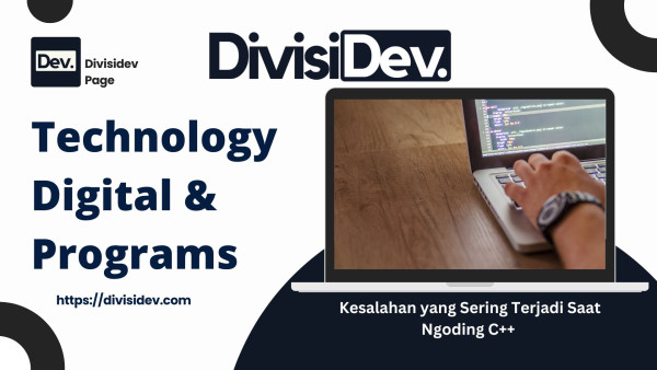 6 Jenis Kesalahan yang Sering Terjadi Saat Ngoding C++ dan Solusinya: Jangan Sampai Salah Langkah!
